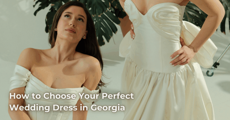 How to Choose Your Perfect Wedding Dress in Georgia