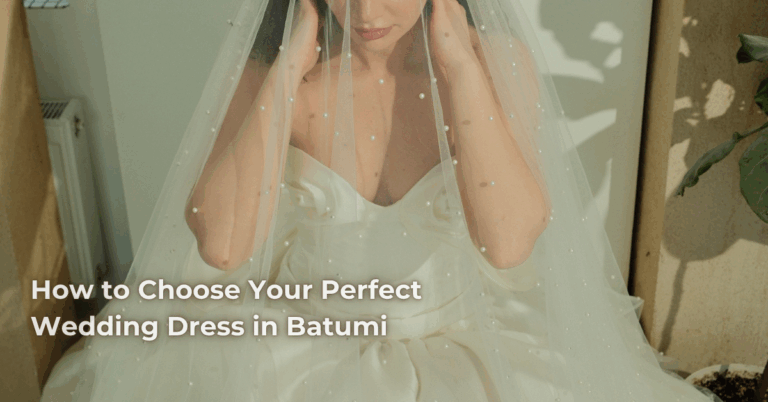 How to Choose the Perfect Wedding Dresses in Batumi